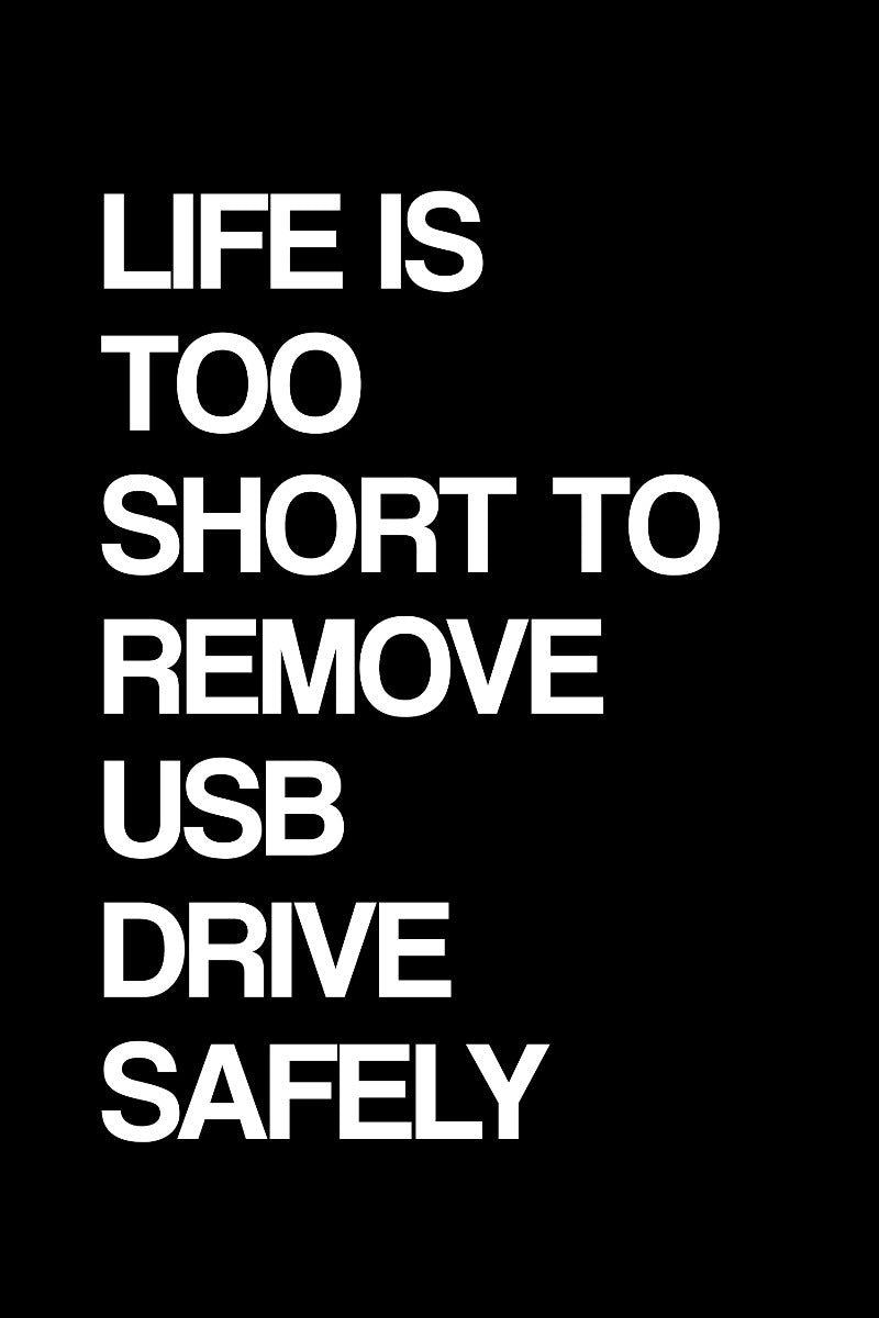 Livet är för kort för att ta bort USB säkert